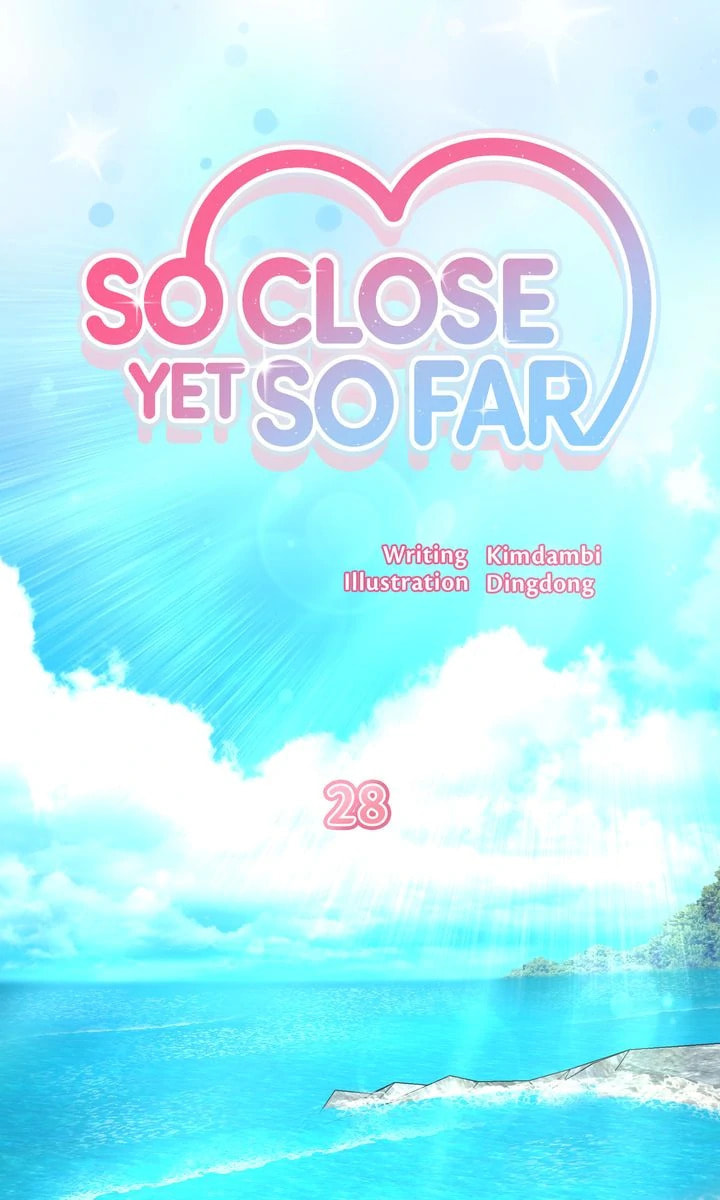 So Close Yet So Far – Chapter 28 page 7